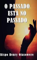 O Passado Est No Passado