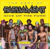 The Best Of Parliament: Give Up The Funk