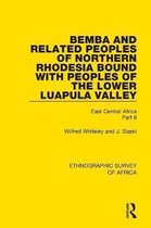 Ethnographic Survey of Africa- Bemba and Related Peoples of Northern Rhodesia bound with Peoples of the Lower Luapula Valley
