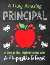 A Truly Amazing Principal Is Hard To Find, Difficult To Part With And Impossible To Forget
