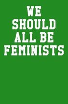 We Should All Be Feminists