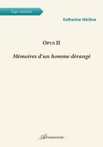 Opus II - Mémoires d'un homme dérangé