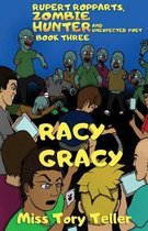Rupert Ropparts Zombie Hunter and Unexpected Poet Book 3 Racy Gracy