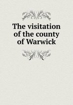 The visitation of the county of Warwick