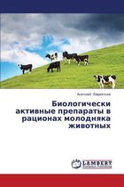 Biologicheski Aktivnye Preparaty V Ratsionakh Molodnyaka Zhivotnykh