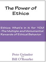 Ethics: What's in it for YOU!: The Multiple and Monumental Rewards of Ethical Behavior