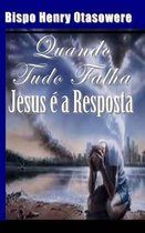 Quando Tudo Falha, Jesus a Resposta