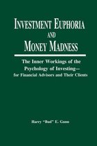 Investment Euphoria and Money Madness