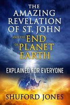 The Amazing Revelation of St. John and the End of Planet Earth