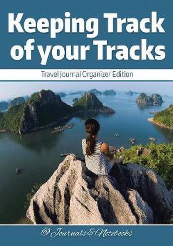 Keeping Track of your Tracks. Travel Journal Organizer Editi ... - cover