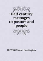 Half century messages to pastors and people
