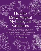 How to Draw Magical Mythological Creatures