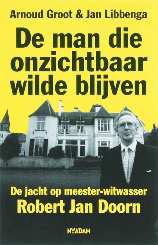 Cover van het boek 'De man die onzichtbaar wilde blijven' van J. Libbenga en Arnoud Groot