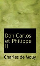 Don Carlos Et Philippe II