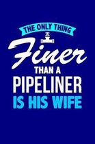 The Only Thing Finer Than a Pipeliner is His Wife