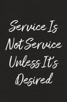 Service Is Not Service Unless It's Desired
