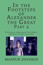 In the Footsteps of Alexander the Great, Part 2