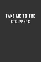 Take Me to the Strippers