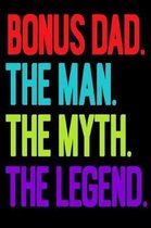 Bonus Dad.The Man.The Myth.The Legend