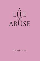 A Life of Abuse
