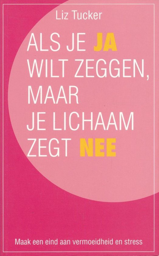 Cover van het boek 'Als je ja wilt zeggen, maar je lichaam zegt nee'