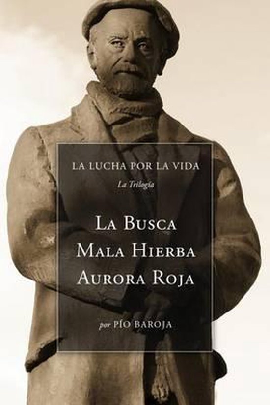 Het boek "La Lucha Por La Vida" (La Trilogía) door Pío Baroja, met de titels "La Busca", "Mala Hierba" en "Aurora Roja".