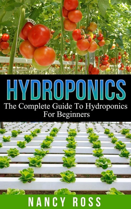 Hydroponics: The Complete Guide To Hydroponics For Beginners - cover