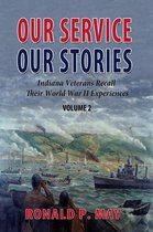 Indiana Veterans Stories 2 - Our Service, Our Stories - Indiana Veterans Recall Their World War II Experiences