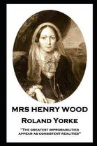 Mrs Henry Wood - Roland Yorke