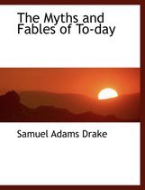 The Myths and Fables of To-Day