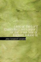 Lives of the Lord Chancellors and Keepers of the Great Seal of England, Volume IX