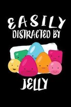 Easily Distracted By Jelly