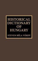 Historical Dictionaries of Europe- Historical Dictionary of Hungary