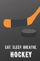 Eat Sleep Breathe Hockey