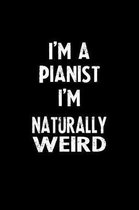 I'm a Pianist I'm Naturally Weird