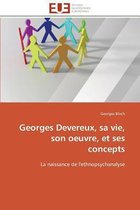 Georges Devereux, sa vie, son oeuvre, et ses concepts