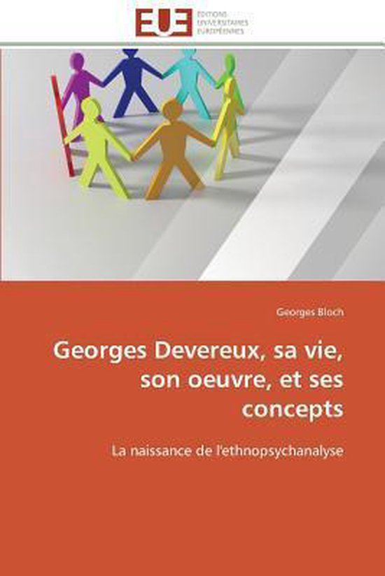 Georges Devereux, sa vie, son oeuvre, et ses concepts - cover
