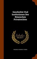 Geschichte Und Institutionen Des Romischen Privatrechtes