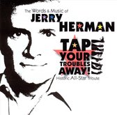 Words and Music of Jerry Herman: Tap Your Troubles Away