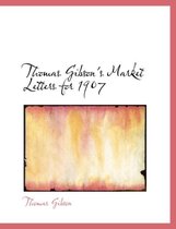 Thomas Gibson's Market Letters for 1907