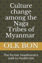 Culture Change Among the Naga Tribes of Myanmar