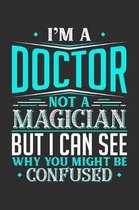 I'm A Doctor Not A Magician But I can See Why You Might Be Confused