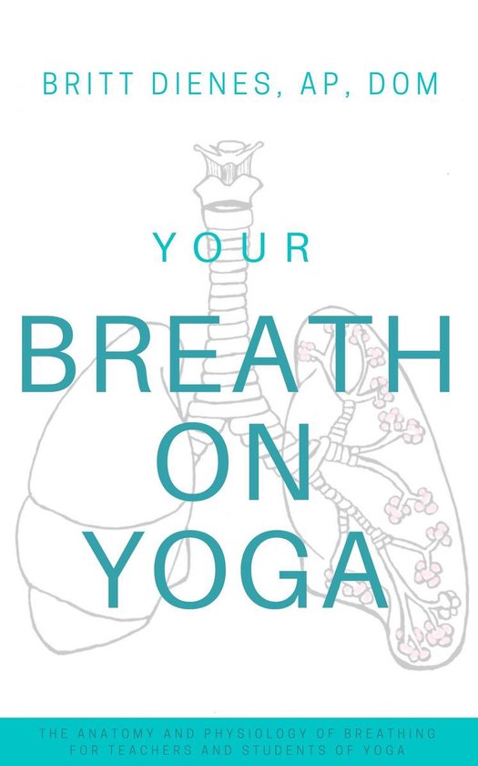 Omslag van Your Breath On Yoga: The Anatomy & Physiology of Breathing for Teachers and Students of Yoga