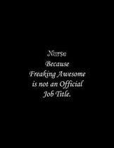 Nurse Because Freaking Awesome is not an Official Job Title
