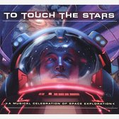 To Touch the Stars: A Musical Celebration of Space Exploration