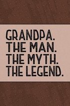 Grandpa The Man the Myth the Legend
