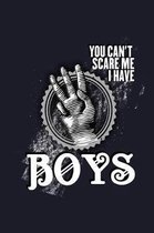 You Can'T Scare Me I Have Boys