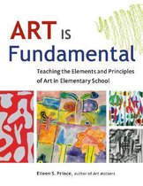 ISBN Art Is Fundamental : Teaching the Elements and Principles of Art in Elementary School, Art & design, Anglais, 190 pages