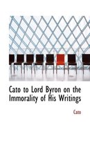 Cato to Lord Byron on the Immorality of His Writings