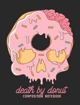 Death by Donut Composition Notebook